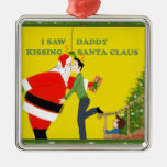 I Saw Daddy Kissing Santa Claus Gay Christmas Metal Ornament at Zazzle