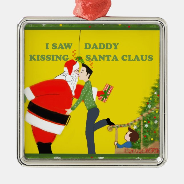 I Saw Daddy Kissing Santa Claus Gay Christmas Metal Ornament (Front)