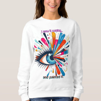 "I Saw It Coming and Painted It – Intuitive Vision Sweatshirt