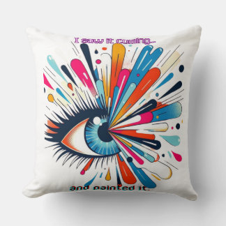 "I Saw It Coming and Painted It – Intuitive Vision Throw Pillow