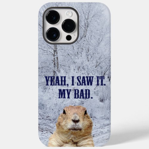 I Saw It Groundhog Day Case_Mate iPhone 14 Pro Max Case