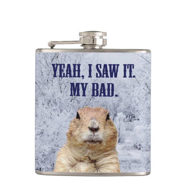 I Saw It Groundhog Day Flask (Front)