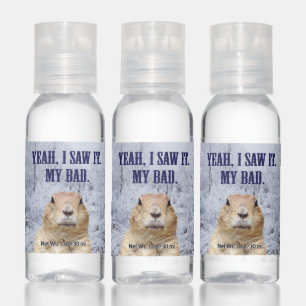 I Saw It Groundhog Day Hand Sanitizer