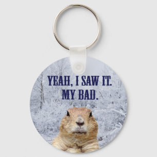 I Saw It Groundhog Day Keychain