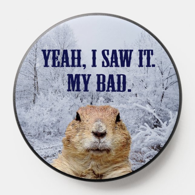 I Saw It Groundhog Day PopSocket (Popsocket)