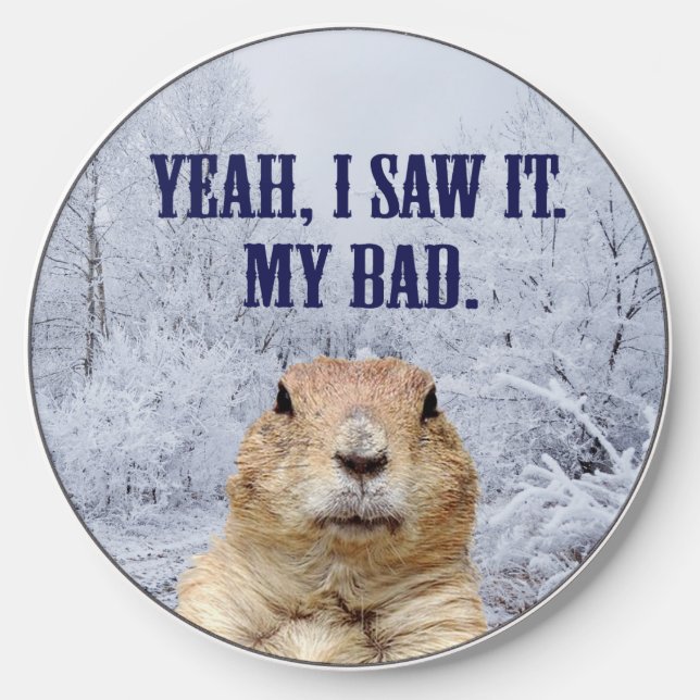 I Saw It Groundhog Day Wireless Charger (Front)