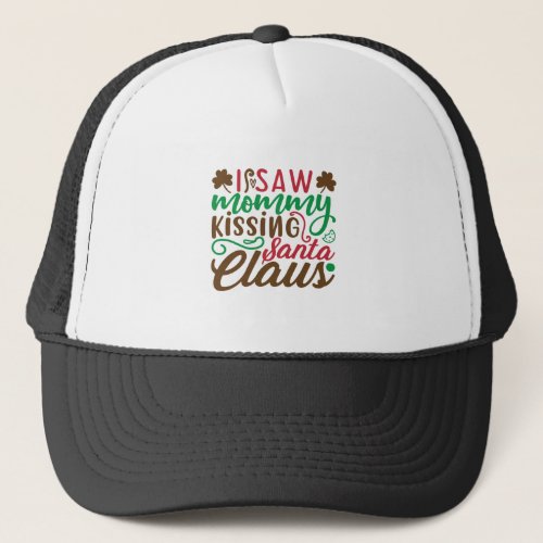 I saw mommy kissing santa claus trucker hat