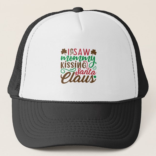 I saw mommy kissing santa claus trucker hat (Front)