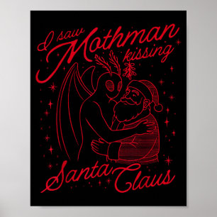 I Saw Mothman Kissing Santa Claus Poster