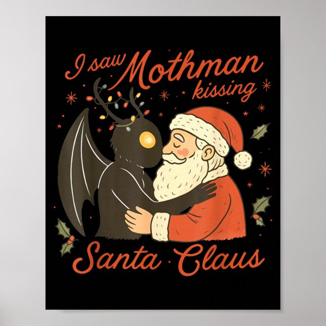 I Saw Mothman Kissing Santa Funny Christmas Santa  Poster (Front)