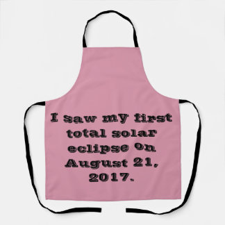 I saw my firt total solar eclipse on August 21, 20 Apron