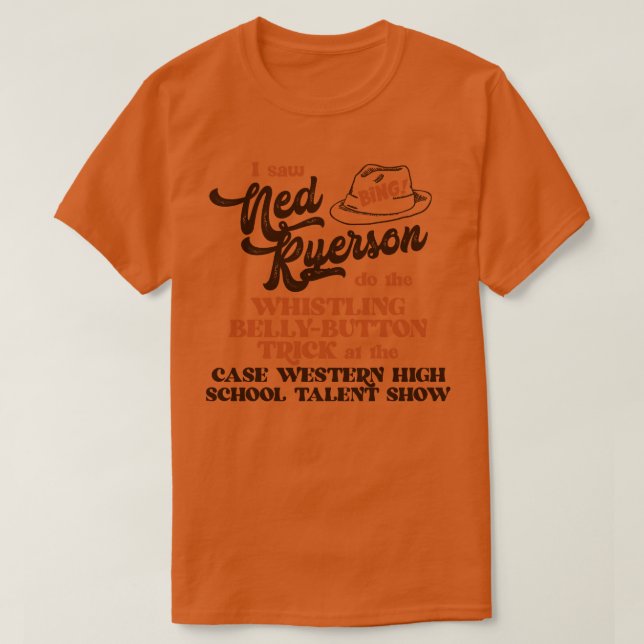 I Saw Ned Ryerson T-Shirt (Design Front)