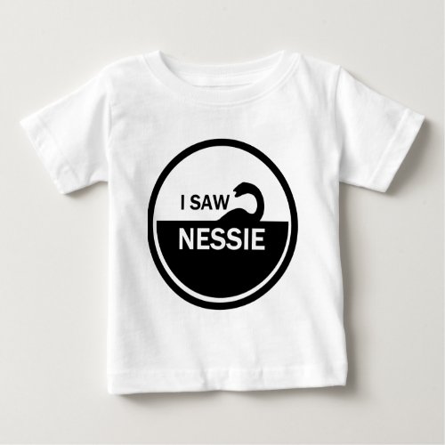 I SAW NESSIE _ LOCH NESS MONSTER BABY T_Shirt