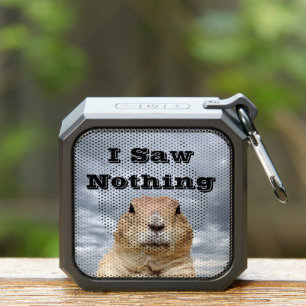 I Saw Nothing on Groundhog Day Bluetooth Speaker
