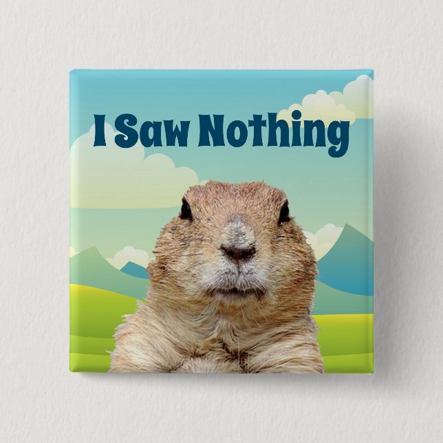 I Saw Nothing on Groundhog Day Button (Front)