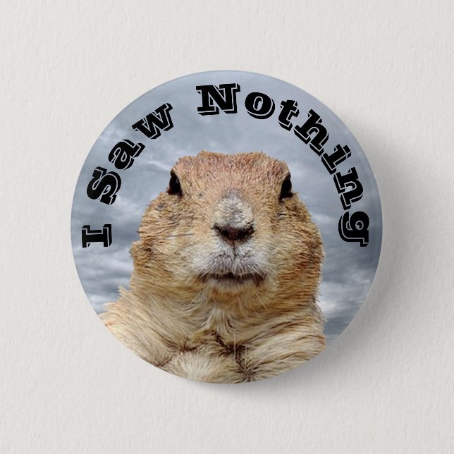 I Saw Nothing on Groundhog Day Button (Front)