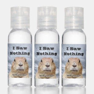 I Saw Nothing on Groundhog Day Hand Sanitizer