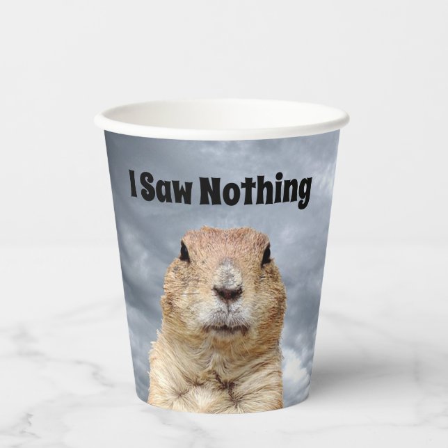 I Saw Nothing on Groundhog Day Paper Cups (Front)