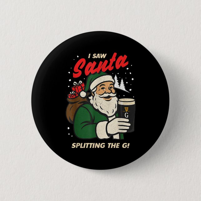I Saw Santa Splitting The G Christmas  Button (Front)