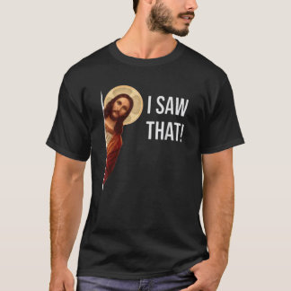 I Saw That Funny Christian Jesus Graphic  T-Shirt