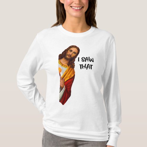 I Saw That Funny Jesus Meme Christian T_Shirt