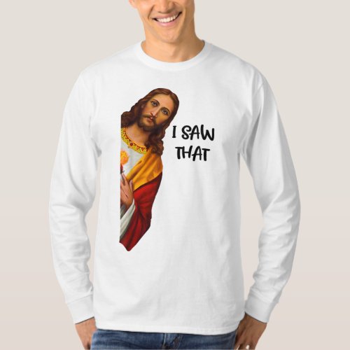 I Saw That Funny Jesus Meme Christian T_Shirt