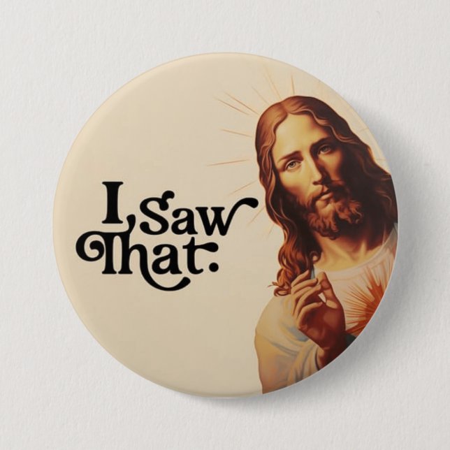 I Saw That,  Jesus Art, I Saw That Jesus Button (Front)