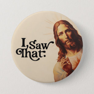 I Saw That,  Jesus Art, I Saw That Jesus Button