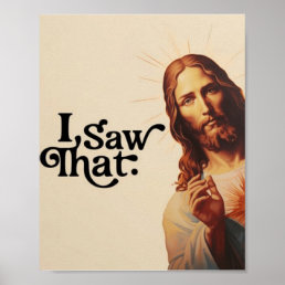 I Saw That,  Jesus Art, I Saw That Jesus Poster