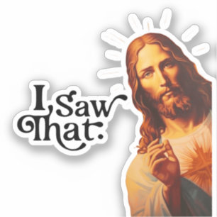 I Saw That,  Jesus Art, I Saw That Jesus Sticker