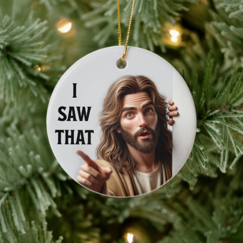 I Saw That _ Jesus Christmas Holiday Ornament