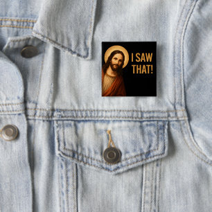 I Saw That Jesus Funny Christian Quote Button