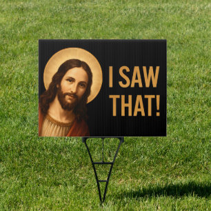 I Saw That Jesus Funny Christian Quote Sign
