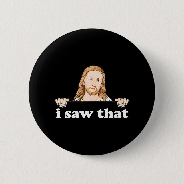 I Saw That Jesus Meme Funny Christian Quote God Button (Front)