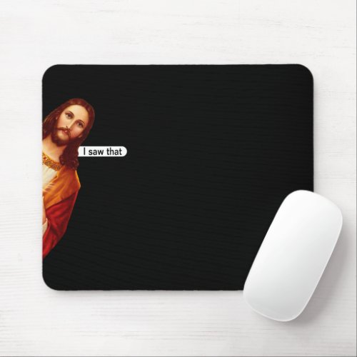 I Saw That Jesus Mouse Pad