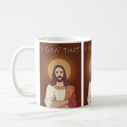 I Saw That Jesus Mug