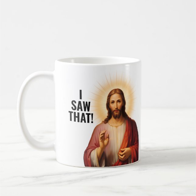 I saw that, Jesus saw that - Funny Jesus Meme Coffee Mug (Left)