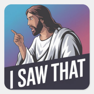 I Saw That Jesus Square Sticker