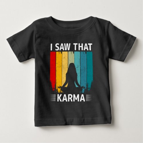 I Saw That Karma Baby T_Shirt