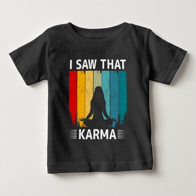 I Saw That Karma Baby T-Shirt (Front)