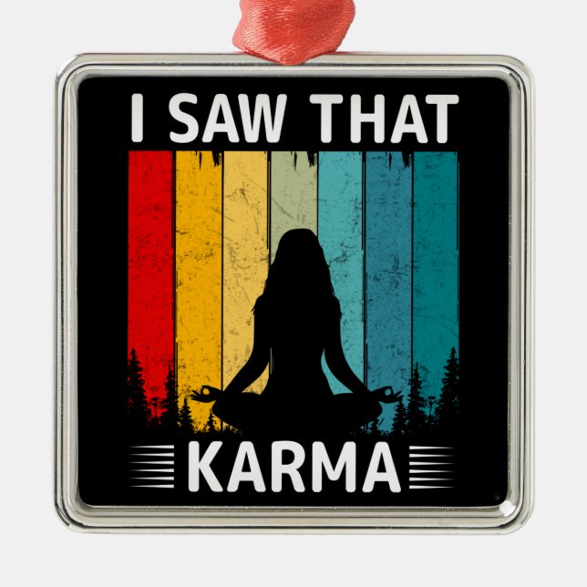 I Saw That Karma Metal Ornament (Front)
