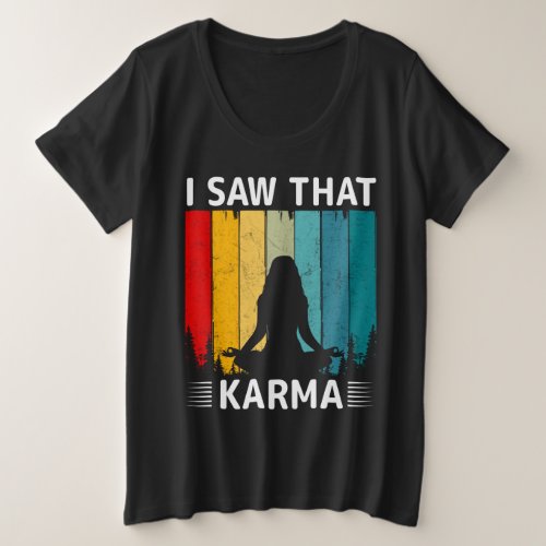 I Saw That Karma Plus Size T_Shirt