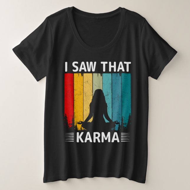 I Saw That Karma Plus Size T-Shirt (Design Front)