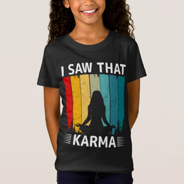 I Saw That Karma T-Shirt (Front)