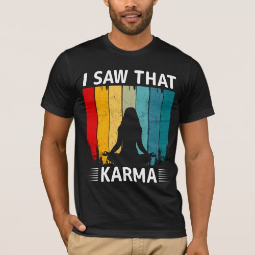 I Saw That Karma T_Shirt