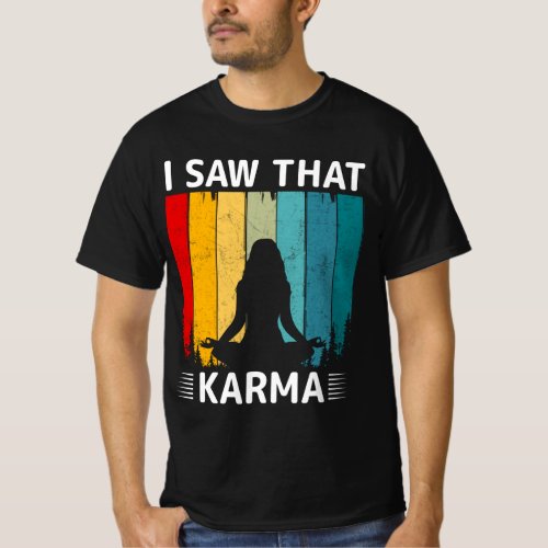 I Saw That Karma T_Shirt