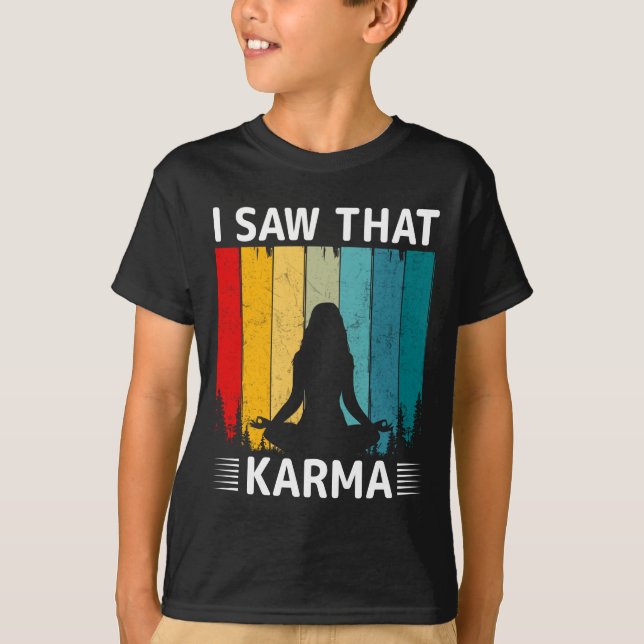 I Saw That Karma T-Shirt (Front)