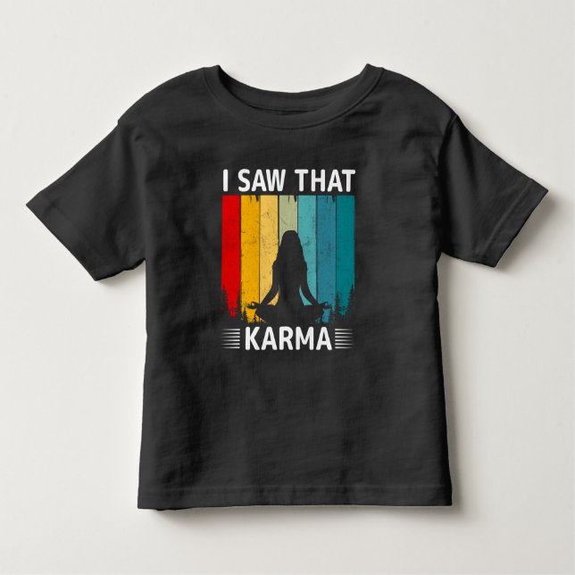 I Saw That Karma Toddler T-shirt (Front)