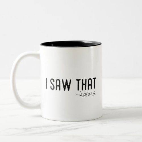I Saw That _ Karma Two_Tone Coffee Mug