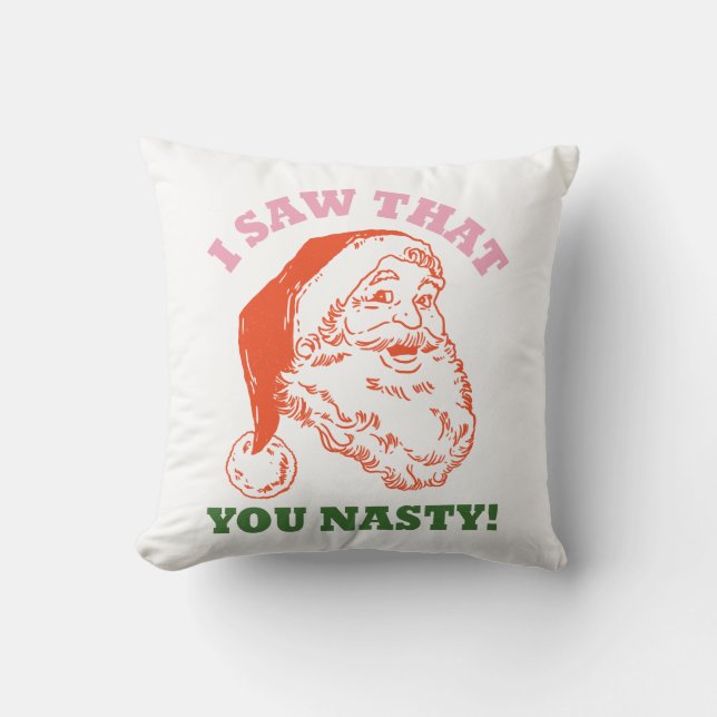 I Saw That You Nasty Christmas Santa Throw Pillow (Front)